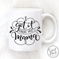 I Got It From My Mama Mug