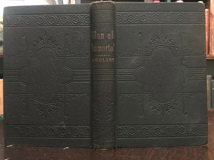 MAN ALL IMMORTAL, NATURE AND DESTINATION OF MAN - 1st 1864 SOUL SPIRIT AFTERLIFE